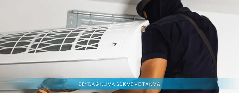 Beydağ İlçemi Daikin Klima Sökme ve Takma